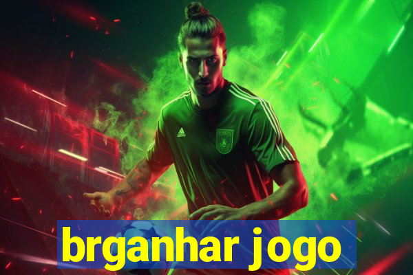 brganhar jogo