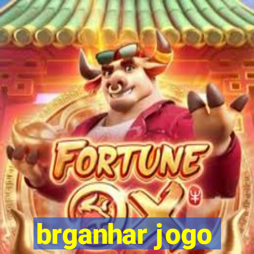 brganhar jogo