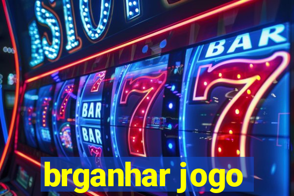 brganhar jogo