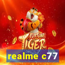 realme c77