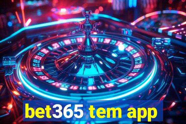 bet365 tem app