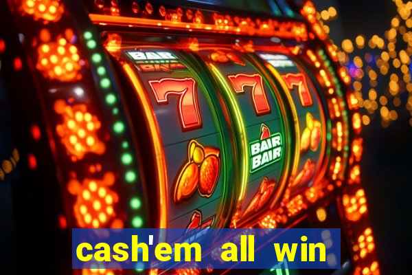 cash'em all win real money