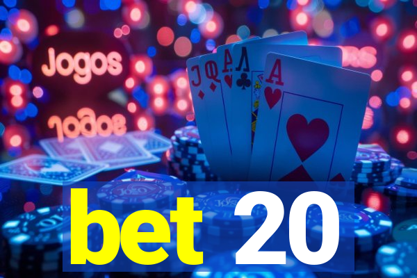 bet 20