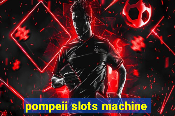 pompeii slots machine