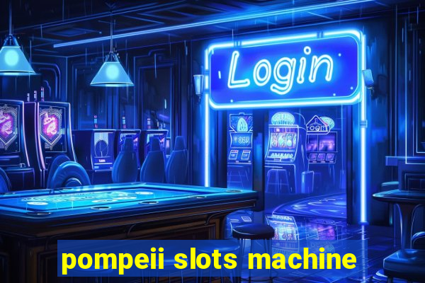 pompeii slots machine