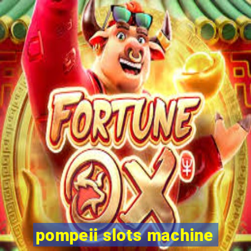 pompeii slots machine