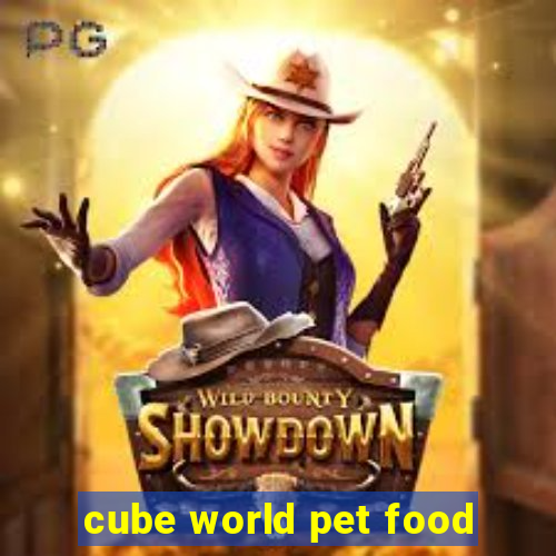 cube world pet food