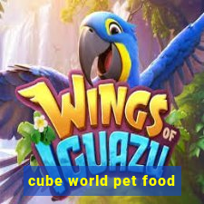 cube world pet food