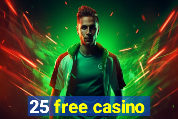 25 free casino