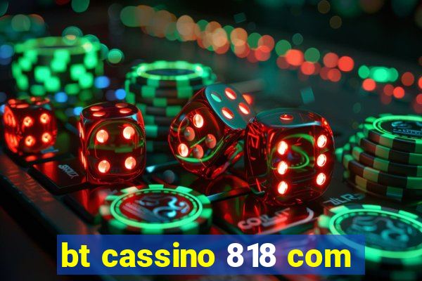 bt cassino 818 com