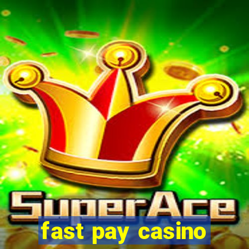 fast pay casino