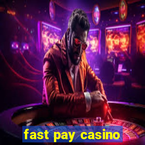 fast pay casino