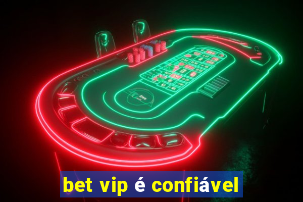 bet vip é confiável