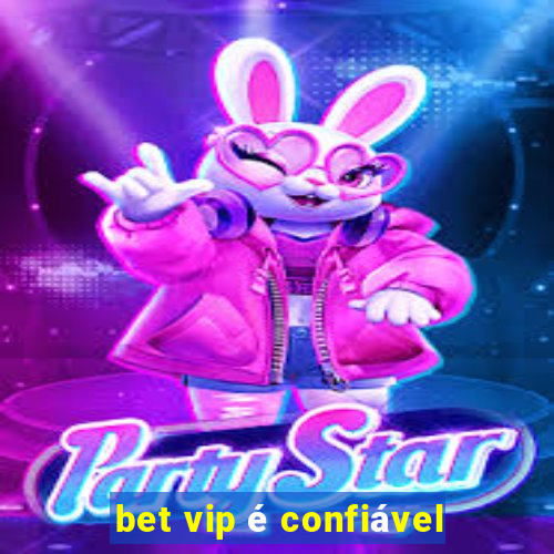 bet vip é confiável