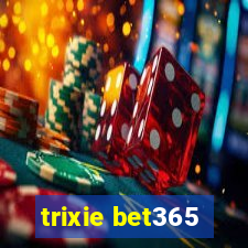 trixie bet365