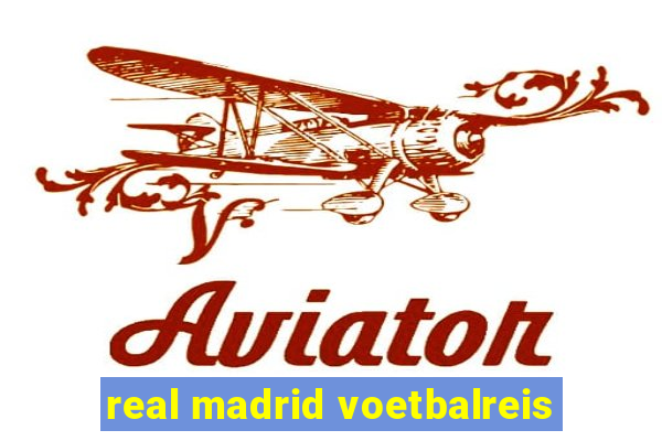 real madrid voetbalreis