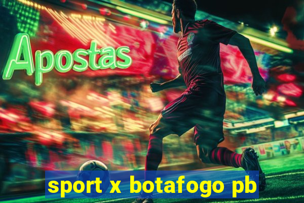 sport x botafogo pb