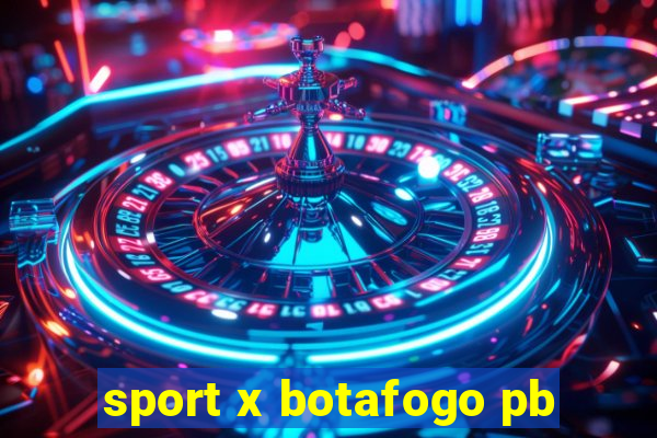 sport x botafogo pb