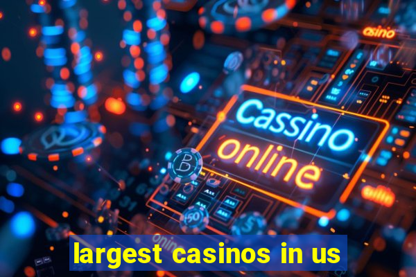 largest casinos in us