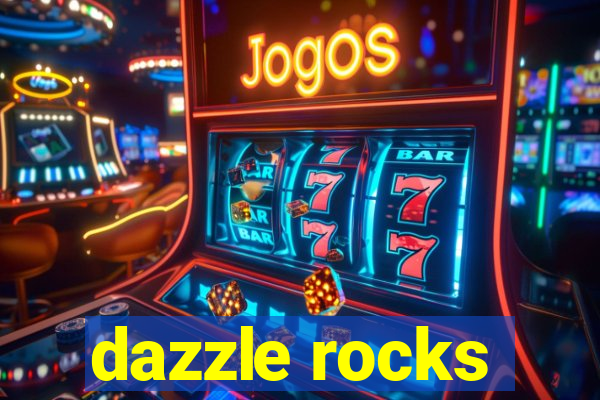 dazzle rocks