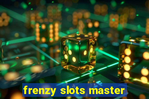 frenzy slots master