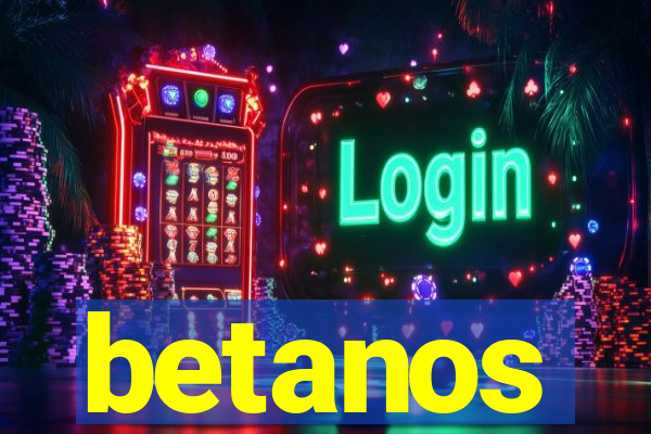 betanos