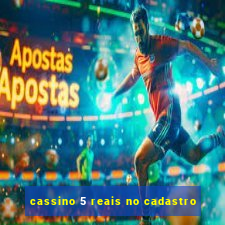 cassino 5 reais no cadastro