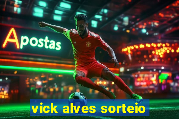 vick alves sorteio