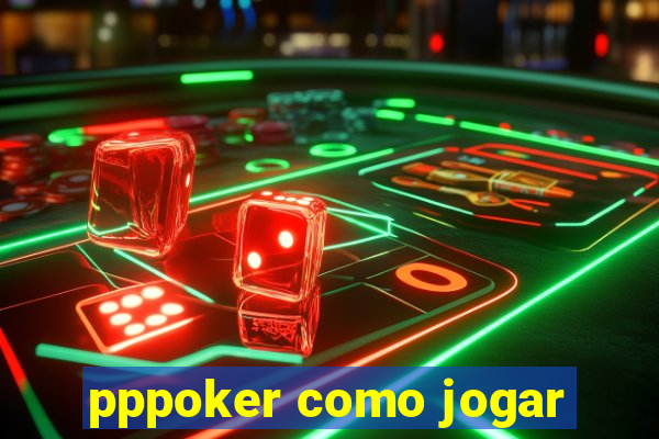 pppoker como jogar