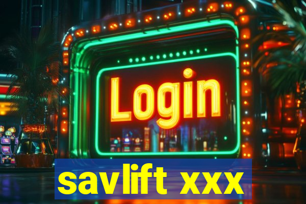 savlift xxx