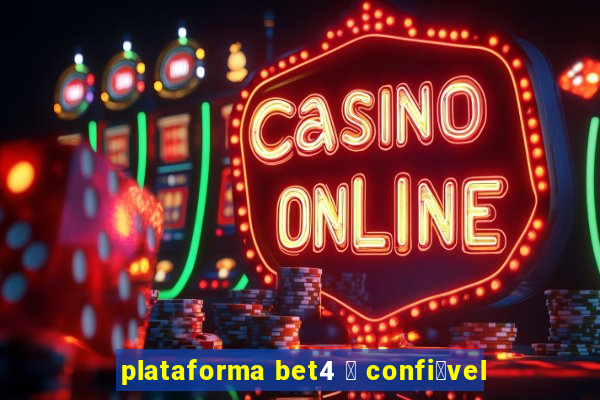 plataforma bet4 茅 confi谩vel