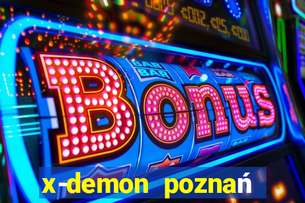 x-demon poznań cena biletu