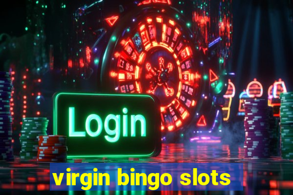 virgin bingo slots