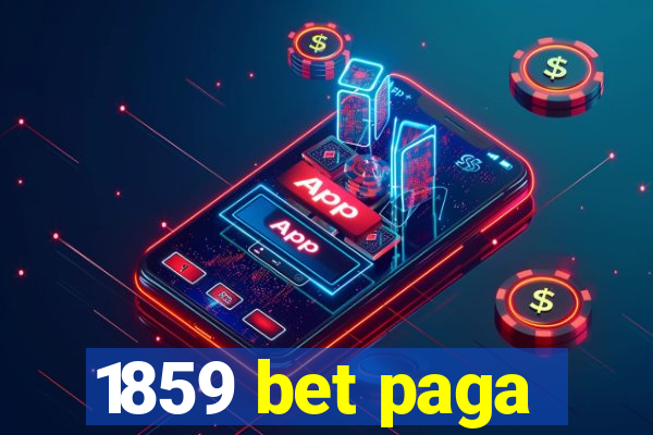 1859 bet paga