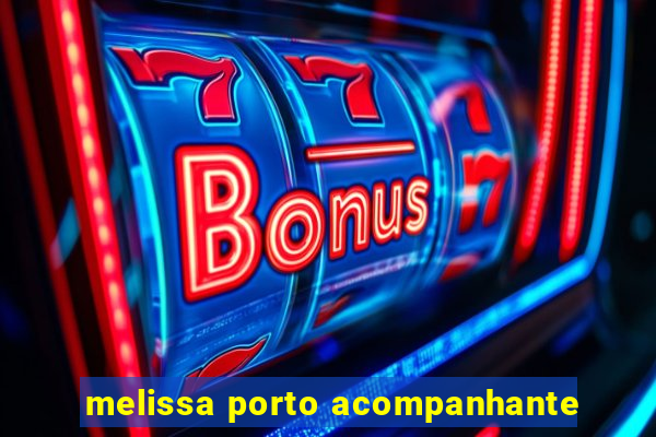 melissa porto acompanhante