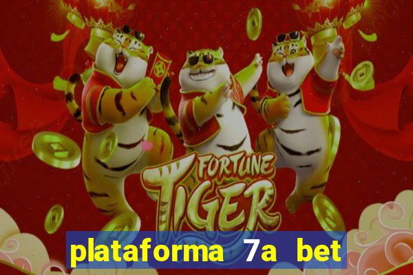 plataforma 7a bet 茅 confi谩vel