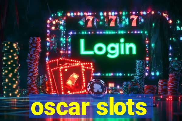 oscar slots