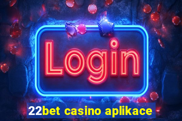 22bet casino aplikace