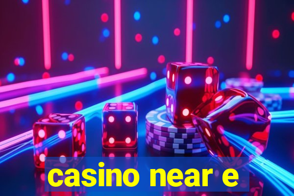 casino near e