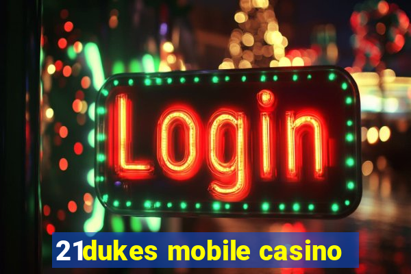 21dukes mobile casino