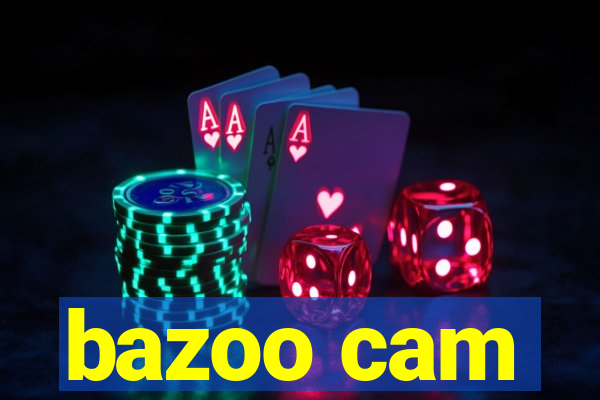 bazoo cam