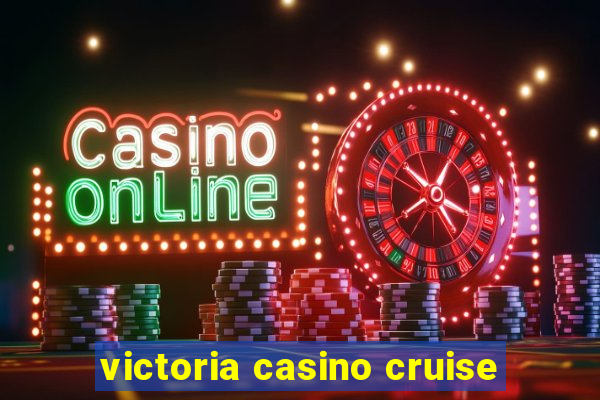 victoria casino cruise