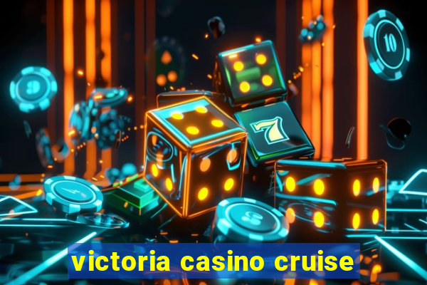 victoria casino cruise