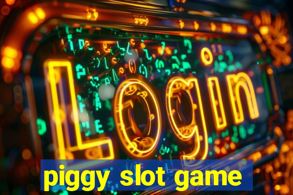 piggy slot game