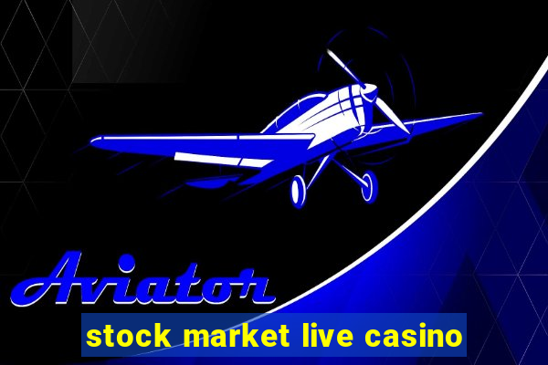 stock market live casino