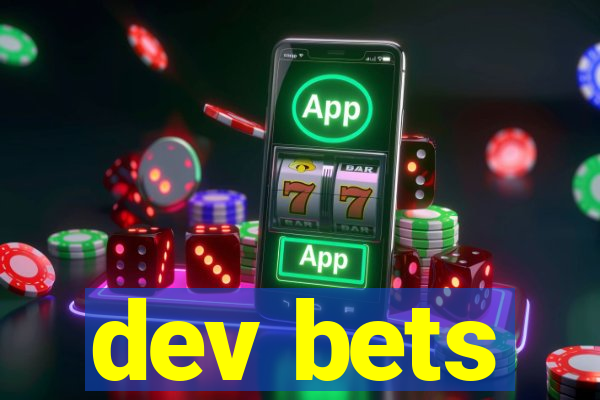 dev bets