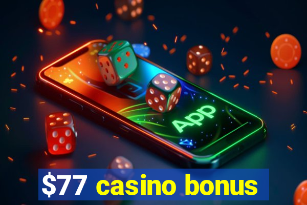 $77 casino bonus