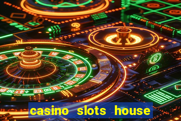 casino slots house of fun