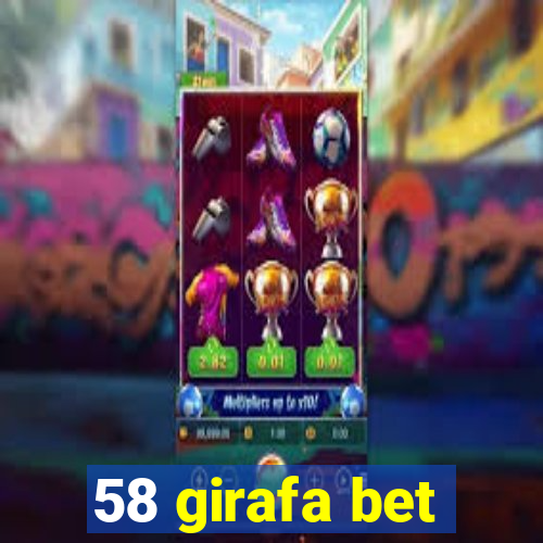 58 girafa bet