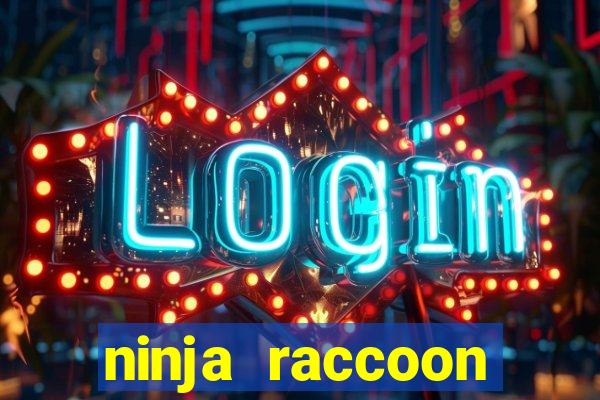 ninja raccoon frenzy slot